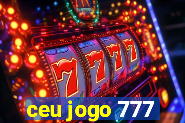 ceu jogo 777
