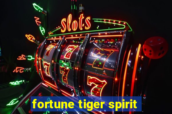 fortune tiger spirit
