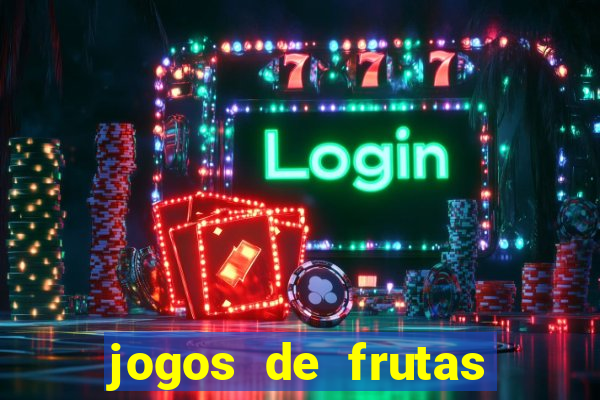 jogos de frutas para ganhar dinheiro