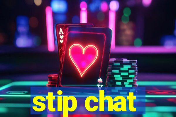 stip chat