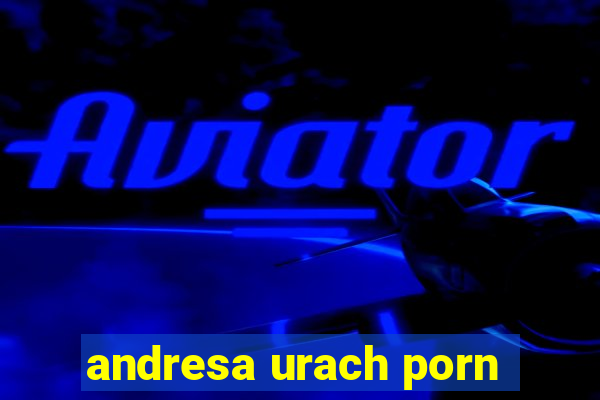 andresa urach porn