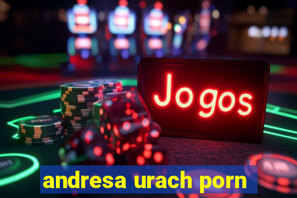 andresa urach porn