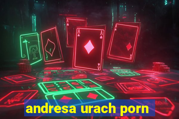 andresa urach porn