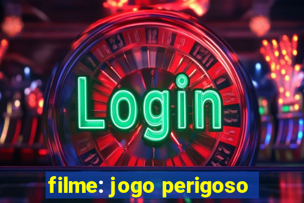 filme: jogo perigoso
