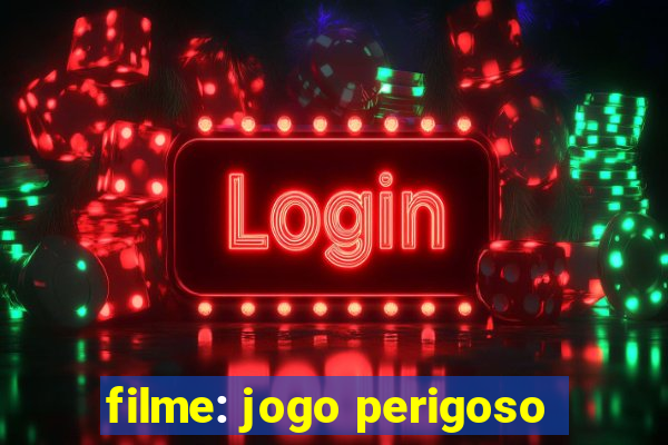 filme: jogo perigoso