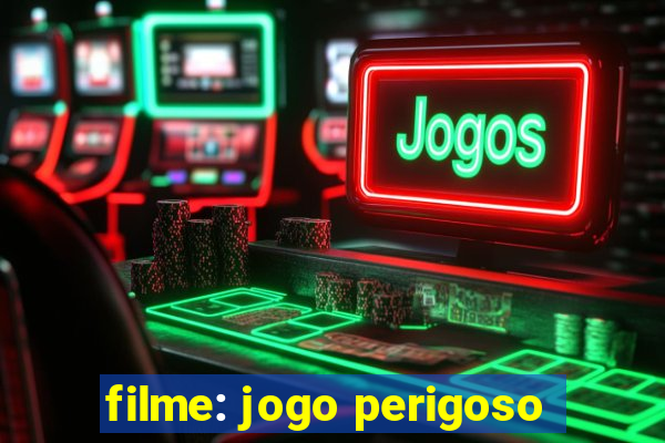 filme: jogo perigoso