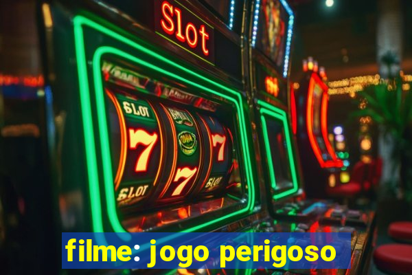filme: jogo perigoso