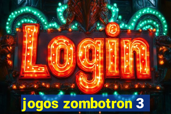 jogos zombotron 3