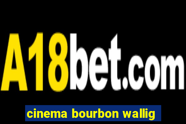 cinema bourbon wallig