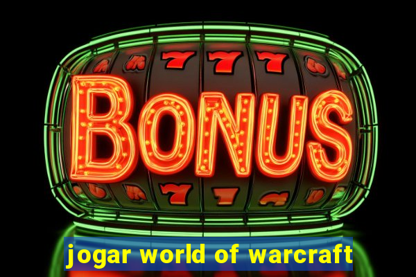 jogar world of warcraft