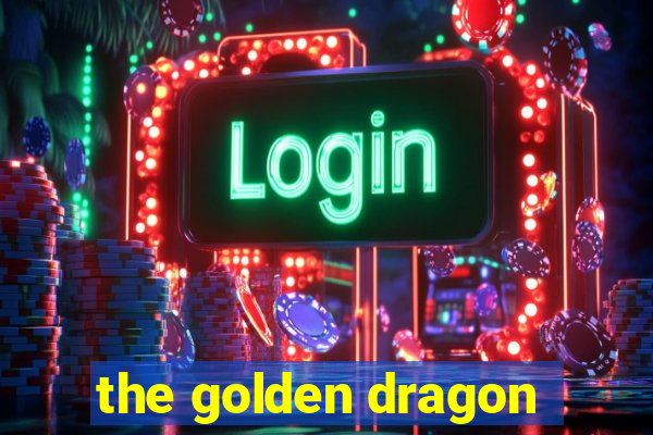 the golden dragon