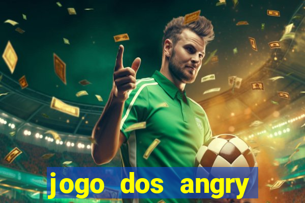 jogo dos angry birds rio