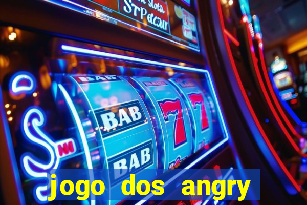 jogo dos angry birds rio