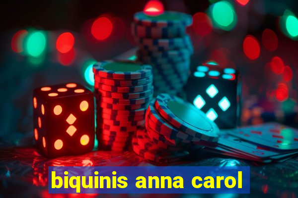 biquinis anna carol