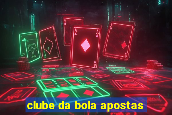 clube da bola apostas
