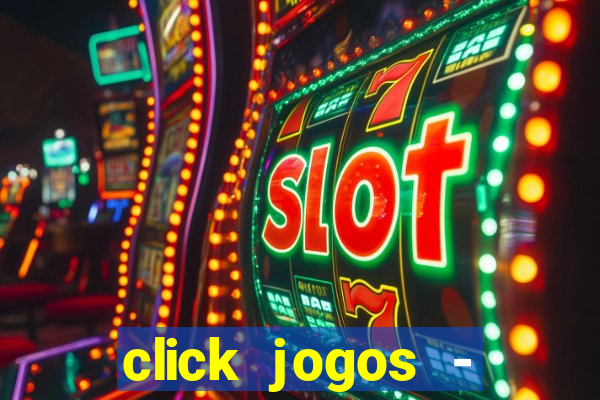 click jogos - ganhar dinheiro