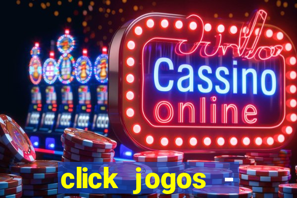 click jogos - ganhar dinheiro