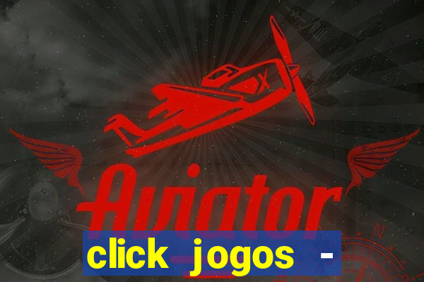 click jogos - ganhar dinheiro