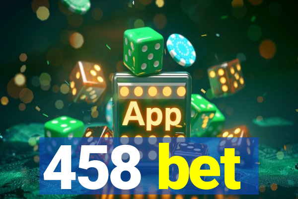 458 bet