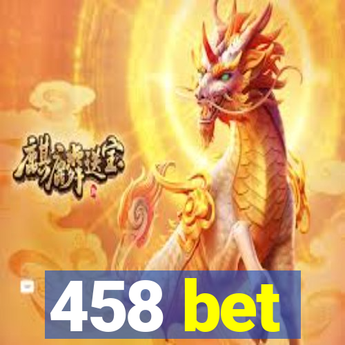 458 bet