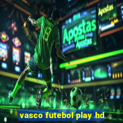 vasco futebol play hd