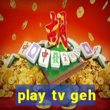 play tv geh