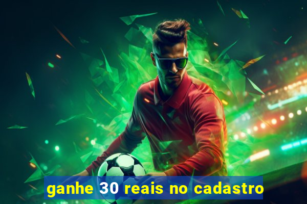 ganhe 30 reais no cadastro
