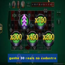 ganhe 30 reais no cadastro