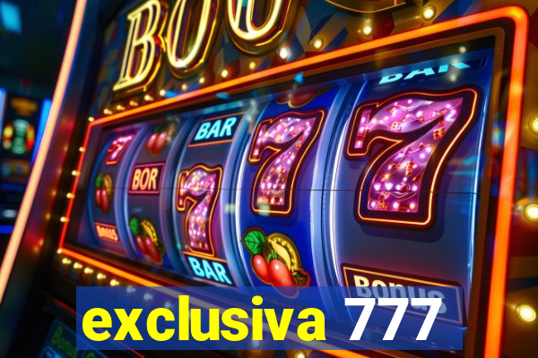 exclusiva 777