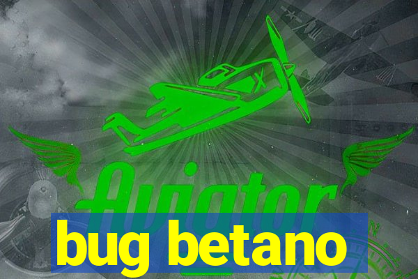 bug betano