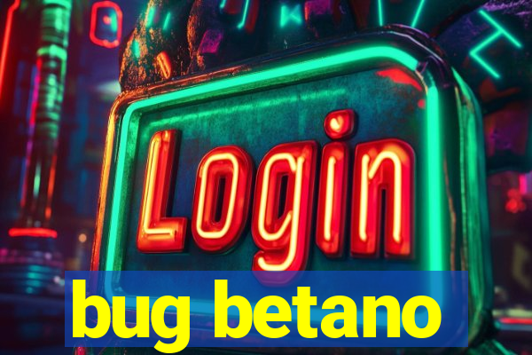 bug betano