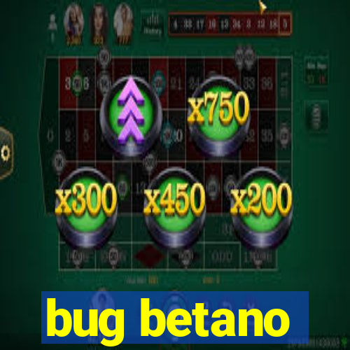 bug betano
