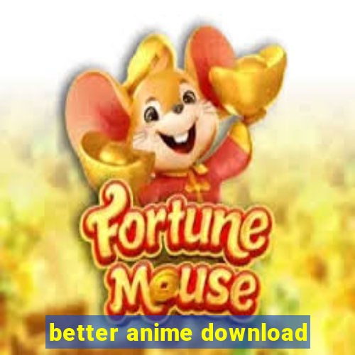 better anime download