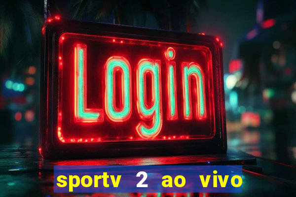 sportv 2 ao vivo mega canais