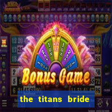 the titans bride cap 1