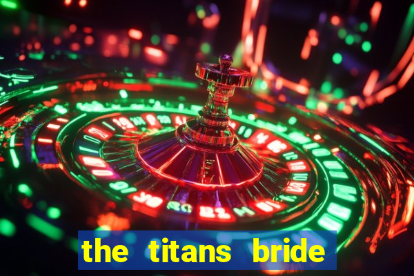the titans bride cap 1