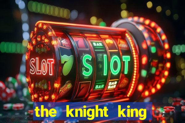 the knight king who returned with a god slime