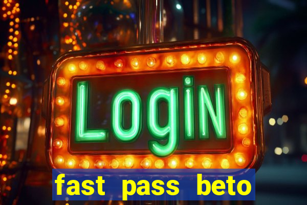 fast pass beto carrero valor