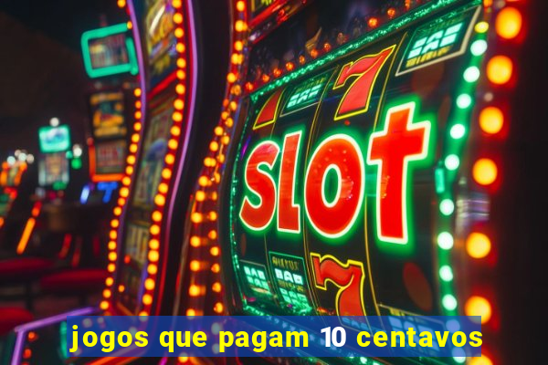 jogos que pagam 10 centavos