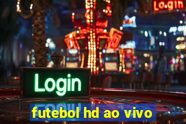 futebol hd ao vivo