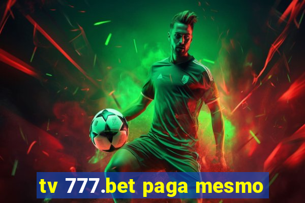 tv 777.bet paga mesmo