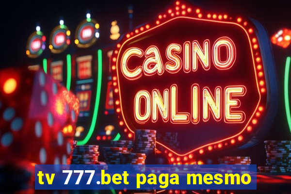 tv 777.bet paga mesmo