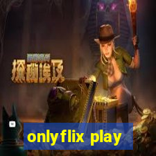 onlyflix play