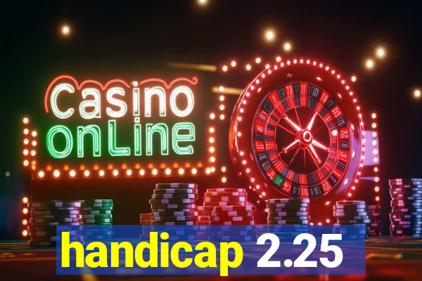 handicap 2.25