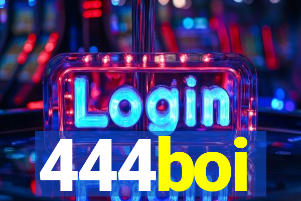 444boi