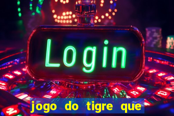 jogo do tigre que paga dinheiro de verdade
