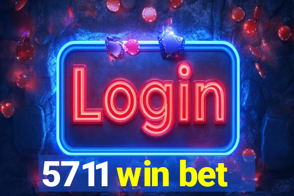5711 win bet