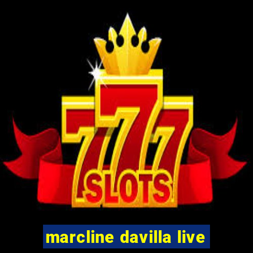 marcline davilla live
