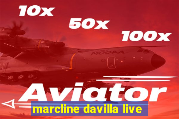 marcline davilla live