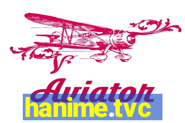 hanime.tvc